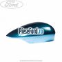 Capac oglinda dreapta vision Ford Fiesta 2008-2012 1.6 TDCi 75 cp HHJF, UBJA diesel