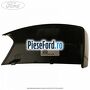 Capac oglinda stanga Shadow Blak Ford Grand C-Max 2011-2015 2.0 TDCi 136 cp UKDB diesel