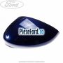 Capac oglinda stanga spirit blue Ford Fiesta 2013-2017 1.0 80 cp P4JA, P4JB, P4JC, P4JD benzina