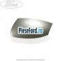 Capac oglinda stanga stardust silver Ford S-Max 2007-2014 2.0 TDCi 140 cp QXWA, QXWB, QXWC, UFWA diesel
