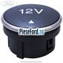 Capac soclu bricheta 12V Ford Transit 2014-2018 2.2 TDCi 155 cp CVF5 diesel