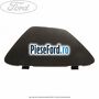 Capac stanga interior lampa stop Ford Galaxy 2007-2014 1.6 EcoBoost 160 cp JTWA, JTWB benzina
