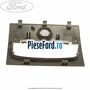 Consola lampa plafoniera Ford Fiesta 2013-2017 1.25 82 cp SNJA, SNJB, SNJC, SNJD benzina