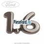 Emblema 1.6 Ford Focus 1998-2004 1.6 16V 100 cp FYDA, FYDB, FYDC, FYDD benzina