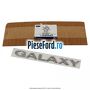 Emblema GALAXY Ford Galaxy 2007-2014 1.6 EcoBoost 160 cp JTWA, JTWB benzina