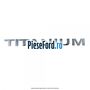 Emblema Titanium hayon Ford Fusion 1.6 TDCi 90 cp HHJA, HHJB diesel