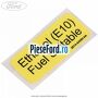 Eticheta Ethanol E 10 Ford Fiesta 2017-2023 1.0 EcoBoost 140 cp YYJE, YYJG benzina