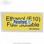 Eticheta Ethanol E 10 Ford Fiesta 2017-2023 1.1 Ti-VCT 86 cp XYJA, XYJB, XYJC, XYJD, XYJE benzina