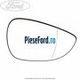 Geam oglinda dreapta cu incalzire Ford B-Max 1.5 TDCi 75 cp UGJC, UGJG, XUJA, XUJB diesel
