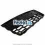Grila bara fata centrala, design fagure Ford Focus 2011-2014 1.6 Ti 105 cp IQDA, IQDB, IQDC benzina