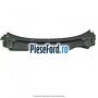 Grila parbriz Ford Fiesta 2017-2023 1.5 EcoBoost ST 200 cp YZJA benzina