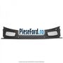 Grila parbriz scurgere apa Ford Mondeo 2008-2014 2.0 145 cp AOBA, AOBC, TBBA, TBBB benzina