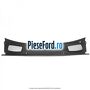 Grila parbriz scurgere apa Ford Mondeo 2008-2014 2.0 TDCi 130 cp AZBA diesel