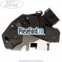 Incuietoare usa dreapta fata Ford Fiesta 2013-2017 1.0 80 cp P4JA, P4JB, P4JC, P4JD benzina