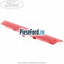 Lampa stop eleron hayon 5 usi rosie Ford Fiesta 2008-2012 1.25 82 cp SNJA, SNJB, SNJC, SNJD benzina