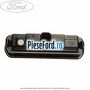 Maner deschidere portbagaj cu iluminare placuta inmatriculare Ford B-Max 1.0 EcoBoost 100 cp SFJA, SFJB, SFJC, SFJD benzina