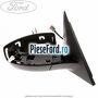 Oglinda dreapta cu incalzire si rabatare an 03/2010-04/2015 Ford Galaxy 2007-2014 1.8 TDCi 100 cp FFWA diesel