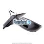 Oglinda dreapta reglaj electric an 02/2007-09/2009 Ford Mondeo 2008-2014 2.2 TDCi 175 cp Q4BA diesel