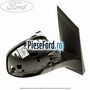 Oglinda dreapta reglaj electric cu rabatare Ford Kuga 2013-2016 1.5 EcoBoost 150 cp M8MA, M8MB, M8MC, M8MD, M8ME benzina
