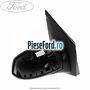 Oglinda dreapta reglaj electric Ford Fusion 1.6 100 cp FYJA, FYJB, FYJC benzina