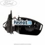 Oglinda dreapta reglaj electric Ford Galaxy 2007-2014 1.6 TDCi 115 cp T1WA, T1WB diesel