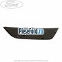 Ornament dreapta inferior sub DRL cu senzori parcare an 03/2010-04/2015 Ford S-Max 2007-2014 2.0 TDCi 130 cp AZWA diesel