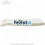 Ornament dreapta stalp B superior Ford Grand C-Max 2016-2020 1.5 TDCi 120 cp XWDA, XWDB, XWDC, XWDD, XWDE diesel
