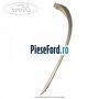 Ornament parbriz dreapta Ford B-Max 1.6 Ti 105 cp IQJA, IQJC benzina