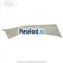 Ornament stanga superior interior luneta Ford Galaxy 2007-2014 1.6 EcoBoost 160 cp JTWA, JTWB benzina