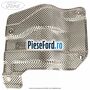 Protectie termica toba finala Ford Ka 2009-2016 1.2 69 cp 169A4000, FP4 benzina