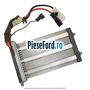 Rezistenta incalzire auxiliara habitaclu Ford Focus C-Max 2003-2007 1.8 TDCi 115 cp KKDA, KKDB diesel