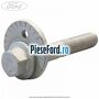 Surub excentric punte spate Ford Galaxy 2015-2023 2.0 TDCi 180 cp T8CG, T8CH, T8CI, T8CJ diesel