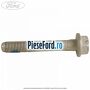 Surub prindere bascula spate inspre fata Ford S-Max 2015-2023 1.5 EcoBoost 160 cp UNCI, UNCJ, UNCK benzina
