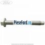 Surub prindere punte spate Ford Tourneo Connect 2019-2023 1.0 EcoBoost 100 cp B3GA, M2GA, M2GB, SFCB benzina
