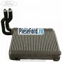 Vaporizator aer conditionat Ford Grand C-Max 2016-2020 1.5 TDCi 120 cp XWDA, XWDB, XWDC, XWDD, XWDE diesel