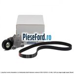 1 Pachet curea transmie cu intinzator Ford Tourneo Connect 2013-2018 1.5 TDCi 120 cp XWGA, XWGB, XWGC diesel