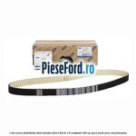 1 Set curea distributie Ford Mondeo 2014-2018 1.5 EcoBoost 160 cp
