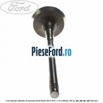 1 Set supapa admisie si evacuare Ford Fiesta 2013-2017 1.0 EcoBoost 100 cp