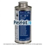 1 Ulei compresor DE-12 tip freon R1234YF 250 ml Ford C-Max 2007-2011 1.8 122 cp