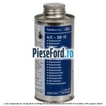 1 Ulei compresor DE-12 tip freon R1234YF 250 ml Ford Mondeo 2019-2023 2.0 EcoBlue 190 cp