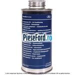 1 Ulei compresor tip freon R134a 200 ml Ford Focus 2019-2023 1.5 EcoBoost 150 cp YZDA benzina
