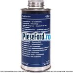 1 Ulei compresor tip freon R134a 200 ml Ford Tourneo Connect 2013-2018 1.5 TDCi 120 cp XWGA, XWGB, XWGC diesel