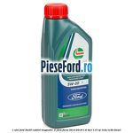 1 Ulei Ford 5W20 Castrol Magnatec 1L Ford Focus 2014-2018 1.6 TDCi 115 cp