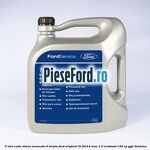 5 Ulei cutie viteza manuala 6 trepte Ford Original 5L Ford B-Max 1.0 EcoBoost 140 cp