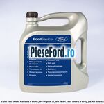 5 Ulei cutie viteza manuala 6 trepte Ford Original 5L Ford Escort 1995-1998 1.3 60 cp J4B, J6A benzina