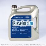 5 Ulei cutie viteza manuala 6 trepte Ford Original 5L Ford Fiesta 1989-1996 1.6 90 cp L1G1 benzina