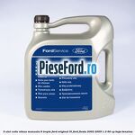 5 Ulei cutie viteza manuala 6 trepte Ford Original 5L Ford Fiesta 2002-2005 1.3 60 cp