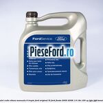 5 Ulei cutie viteza manuala 6 trepte Ford Original 5L Ford Fiesta 2005-2008 1.6 16V 100 cp