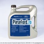 5 Ulei cutie viteza manuala 6 trepte Ford Original 5L Ford Ka 1996-2008 1.3 i 49 cp JJD, JJF, JJG, JJH, JJL benzina