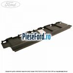 Acoperire grila radiator superior Ford Ranger 2012-2015 2.2 TDCi 4x4 150 cp